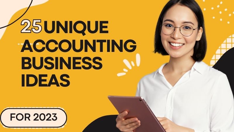 Profitable Accounting Business Ideas You Can Start In [2023]
