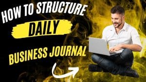 How to Structure Your Daily Business Journal for Maximum Productivity